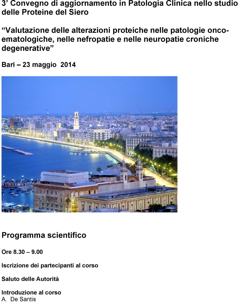 e nelle neuropatie croniche degenerative Bari 23 maggio 2014 Programma scientifico Ore 8.