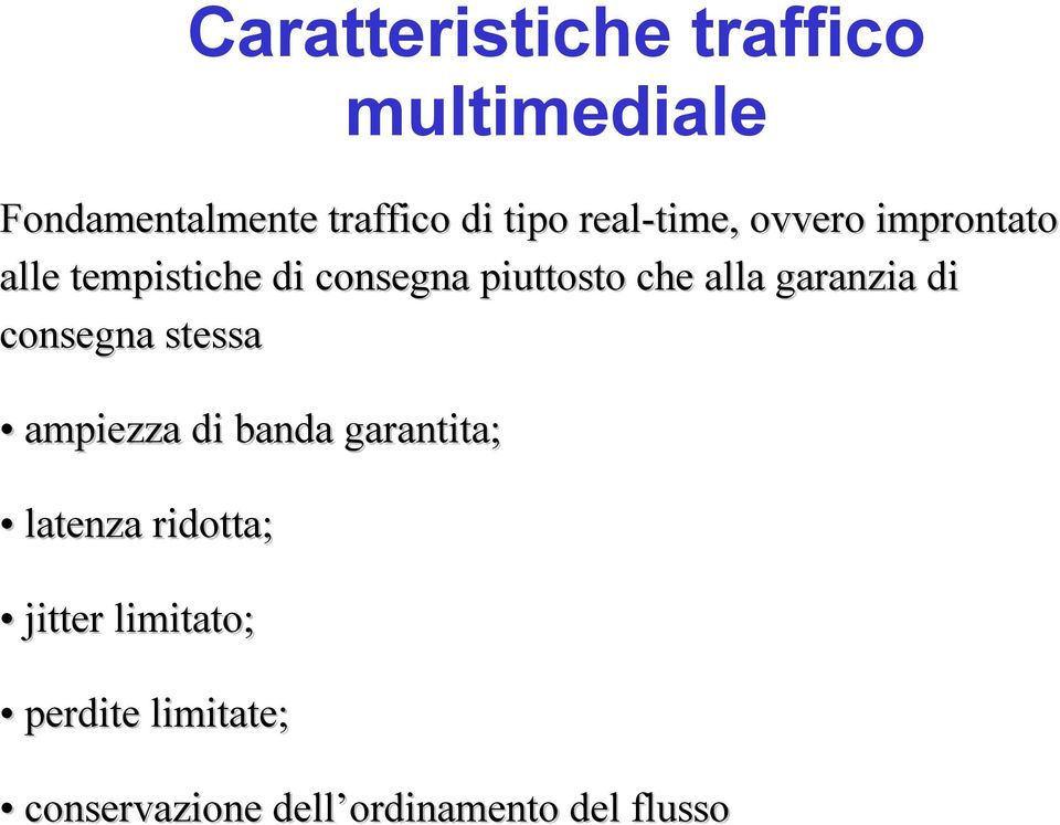 alla garanzia di consegna stessa ampiezza di banda garantita; latenza