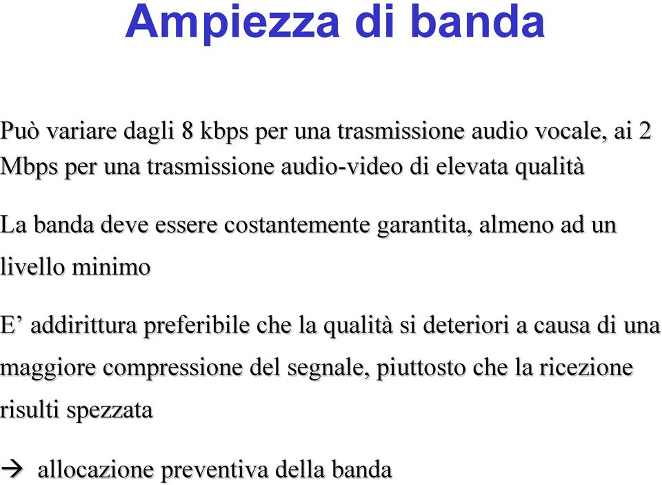 ad un livello minimo E addirittura preferibile che la qualità si deteriori a causa di una maggiore