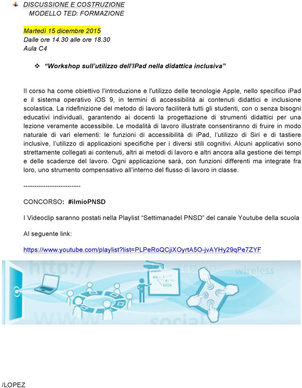 9, in termini di accessibilità ai contenuti didattici e inclusione scolastica.