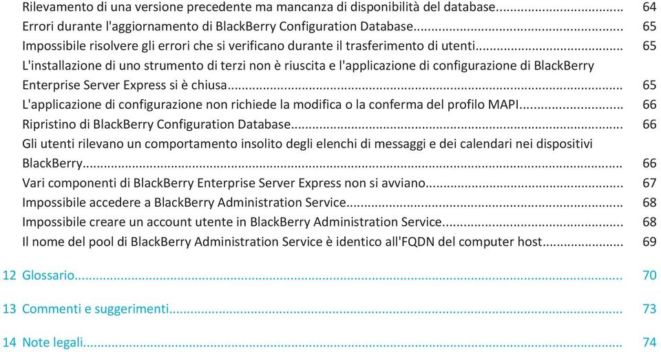 .. 65 L'installazione di uno strumento di terzi non è riuscita e l'applicazione di configurazione di BlackBerry Enterprise Server Express si è chiusa.