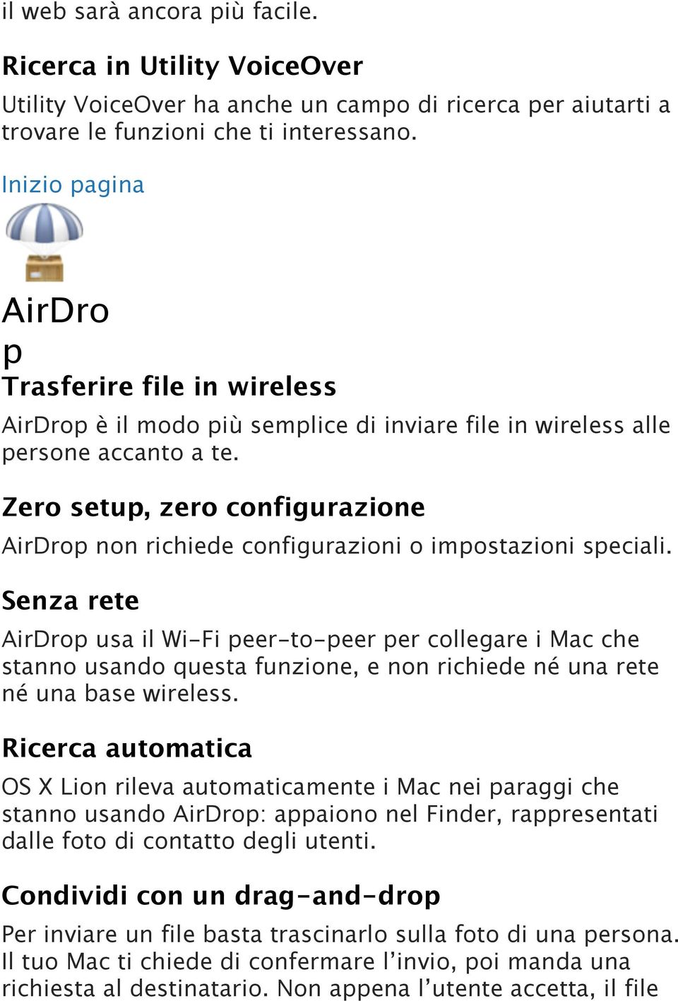 Zero setup, zero configurazione AirDrop non richiede configurazioni o impostazioni speciali.