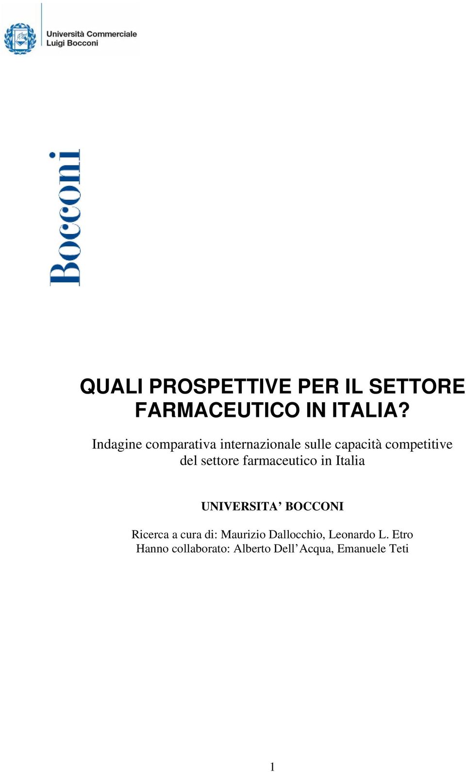 settore farmaceutico in Italia UNIVERSITA BOCCONI Ricerca a cura di: