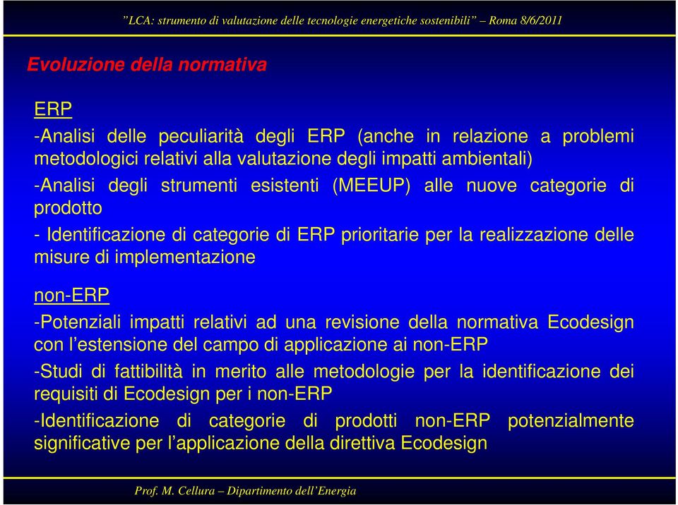 -Potenziali impatti relativi iad una revisione i della normativa Ecodesign con l estensione del campo di applicazione ai non-erp -Studi di fattibilità in merito alle metodologie