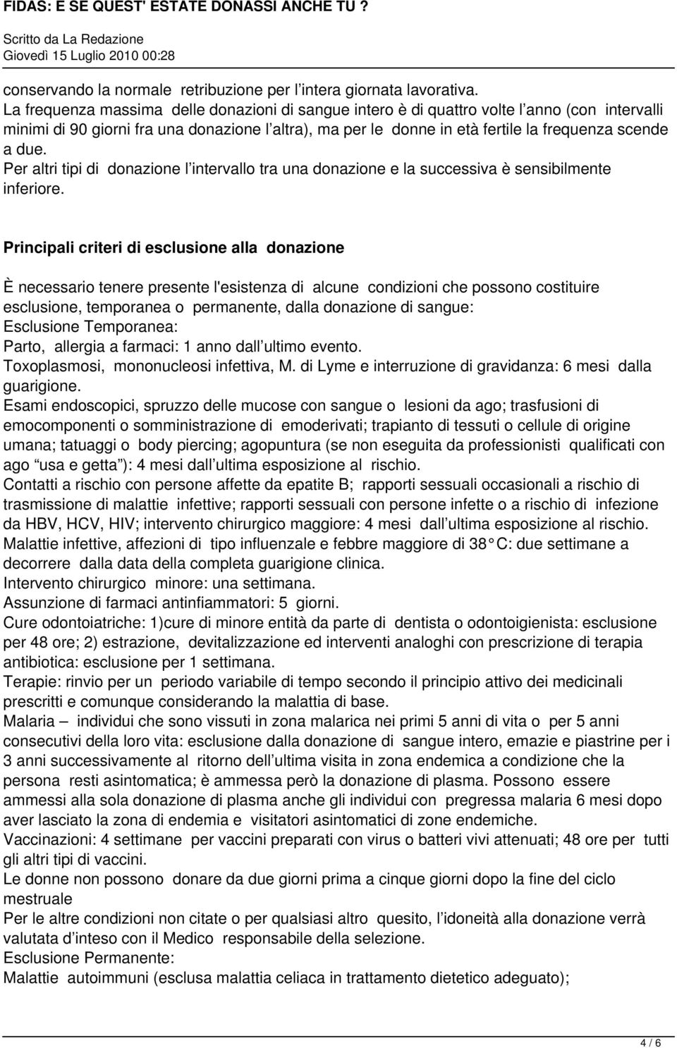 due. Per altri tipi di donazione l intervallo tra una donazione e la successiva è sensibilmente inferiore.