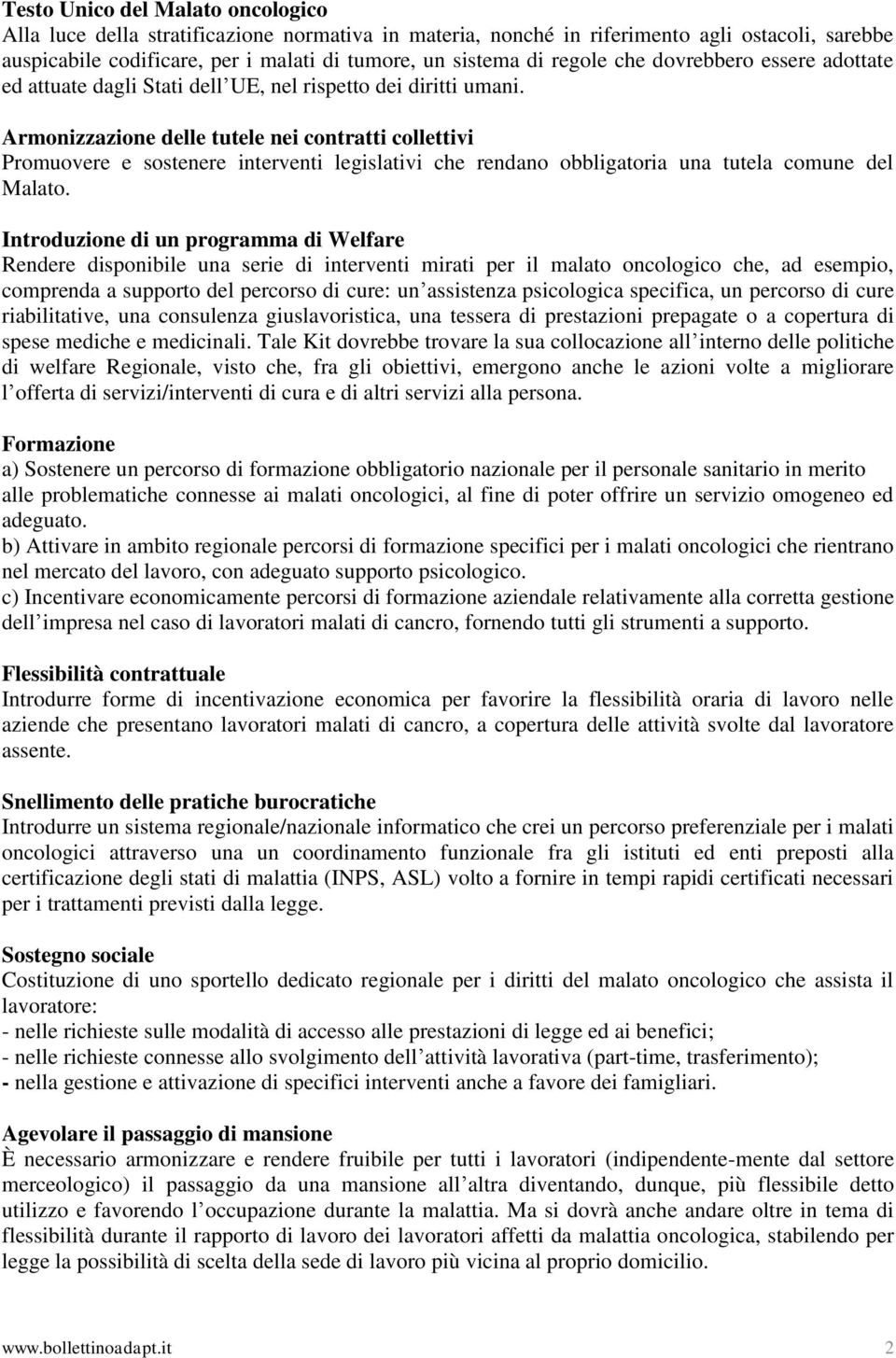 Armonizzazione delle tutele nei contratti collettivi Promuovere e sostenere interventi legislativi che rendano obbligatoria una tutela comune del Malato.