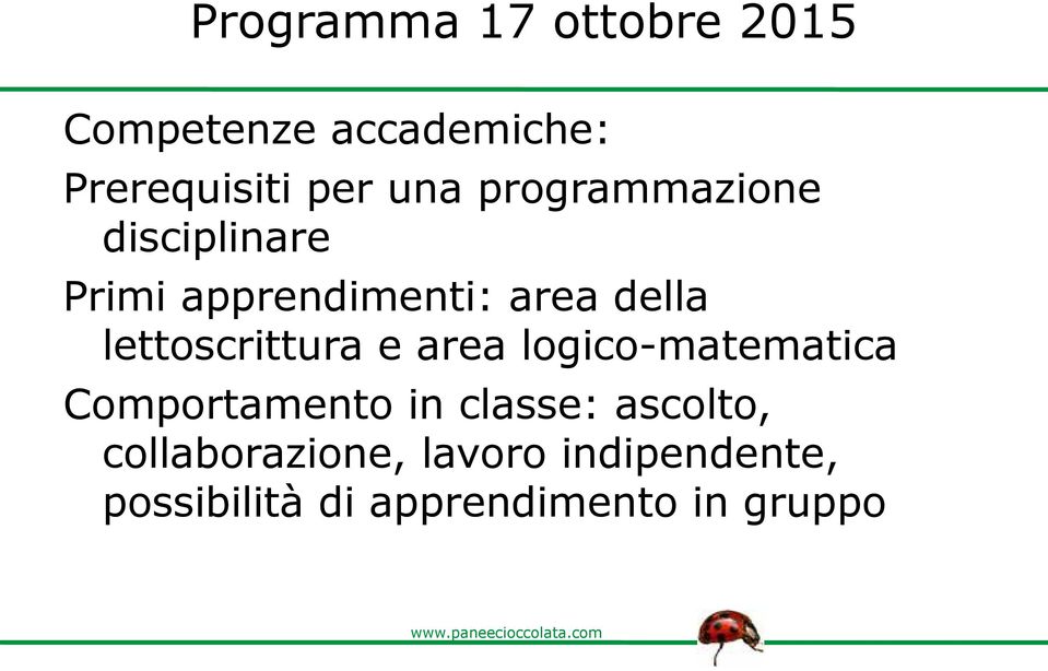 lettoscrittura e area logico-matematica Comportamento in classe: