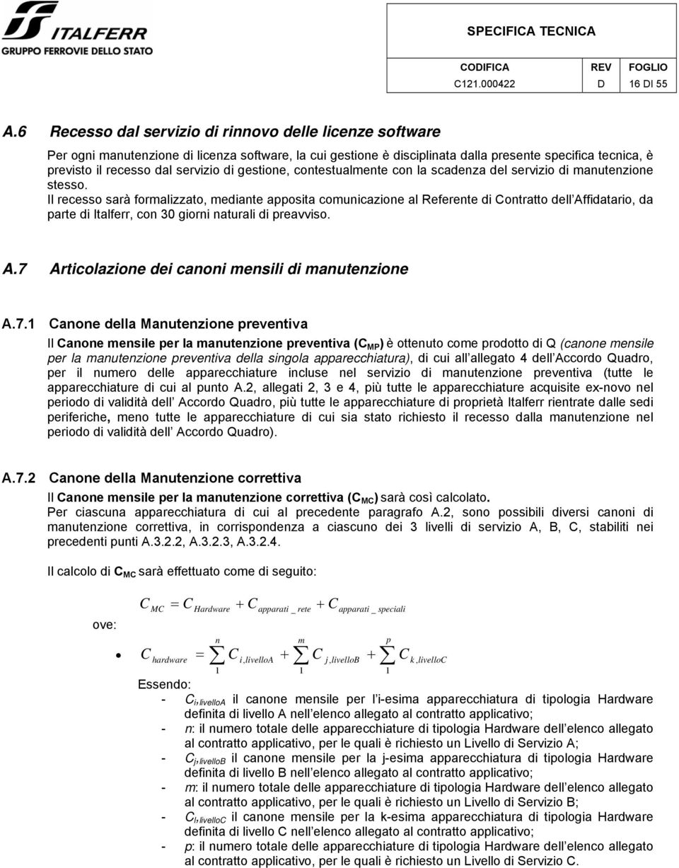 di gestione, contestualmente con la scadenza del servizio di manutenzione stesso.