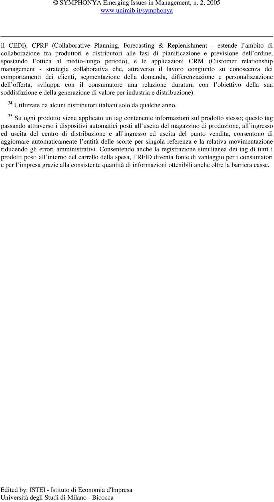 segmentazione della domanda, differenziazione e personalizzazione dell offerta, sviluppa con il consumatore una relazione duratura con l obiettivo della sua soddisfazione e della generazione di