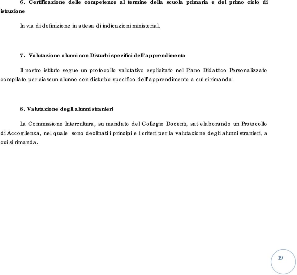 compilato per ciascun alunno con disturbo specifico dell apprendimento a cui si rimanda. 8.