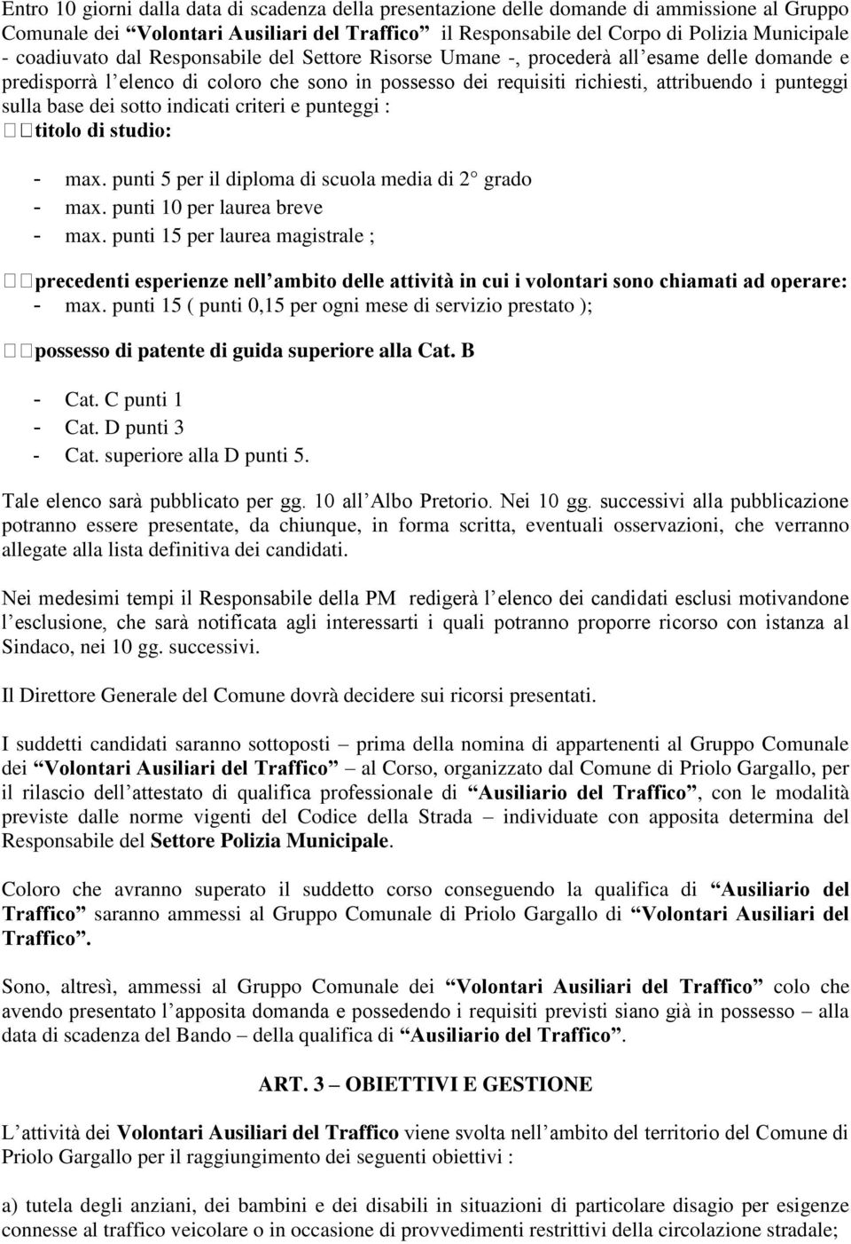 base dei sotto indicati criteri e punteggi : - max. punti 5 per il diploma di scuola media di 2 grado - max. punti 10 per laurea breve - max.