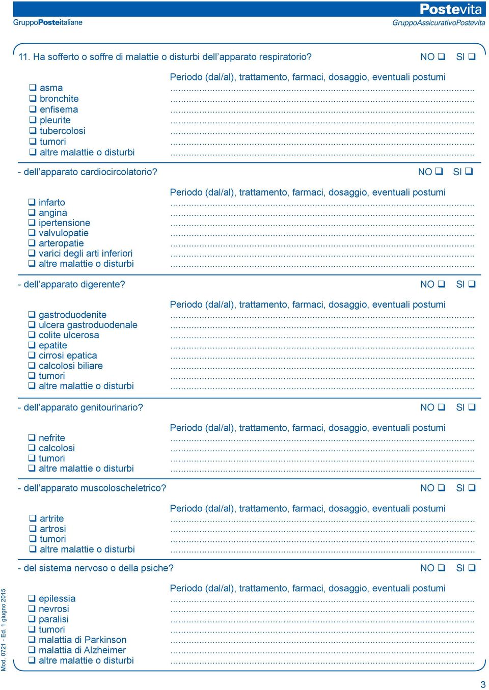 NO q SI q q gastroduodenite... q ulcera gastroduodenale... q colite ulcerosa... q epatite... q cirrosi epatica... q calcolosi biliare... q tumori... - dell apparato genitourinario?