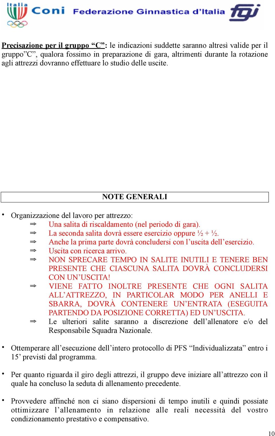 Anche la prima parte dovrà concludersi con l uscita dell esercizio. Uscita con ricerca arrivo.