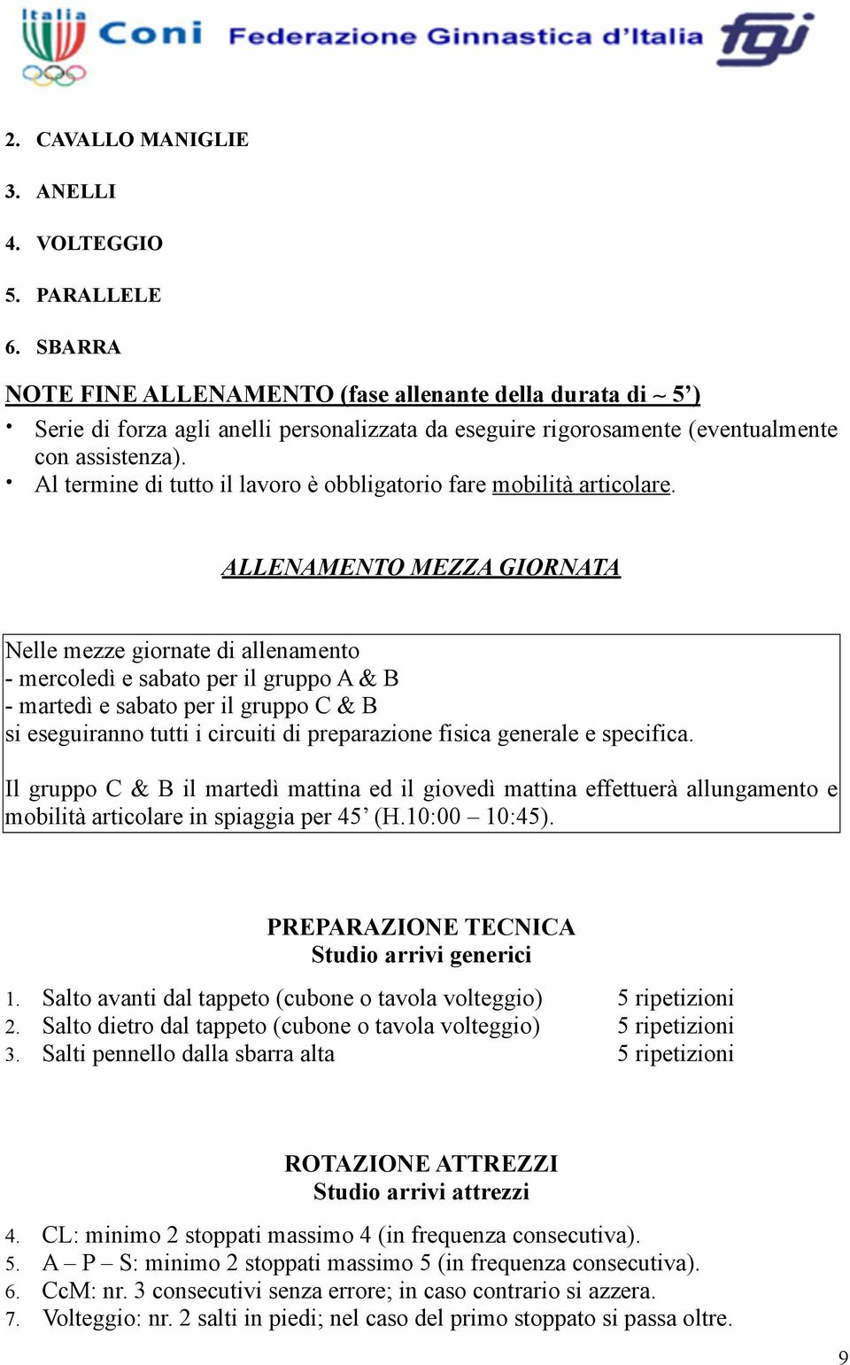 Al termine di tutto il lavoro è obbligatorio fare mobilità articolare.