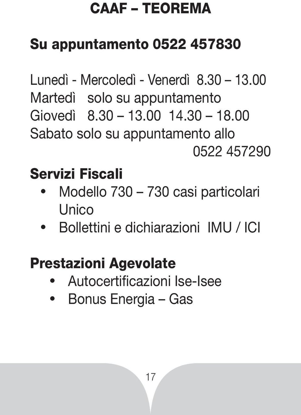 00 Sabato solo su appuntamento allo 0522 457290 Servizi Fiscali Modello 730 730 casi