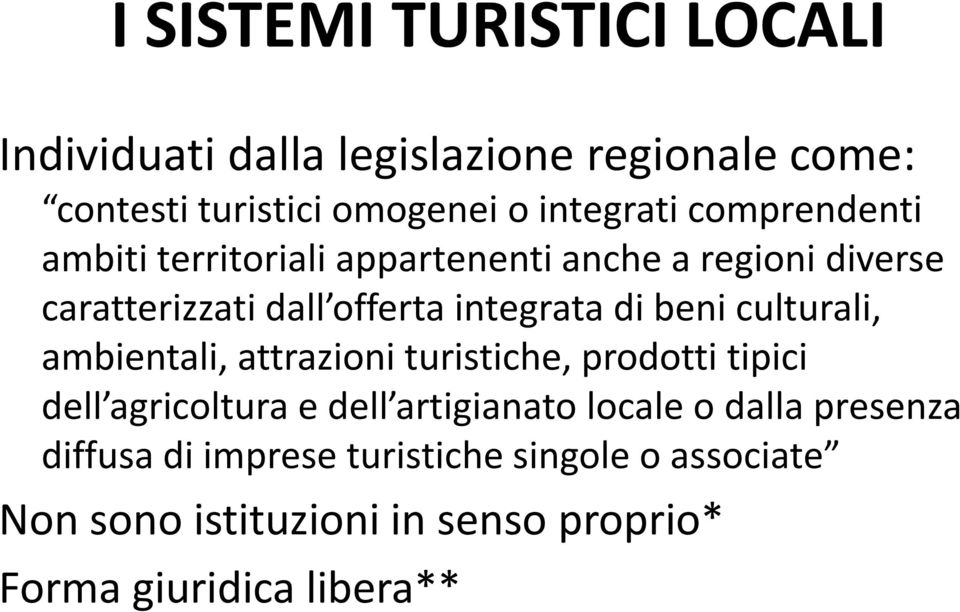 culturali, ambientali, attrazioni turistiche, prodotti tipici dell agricoltura e dell artigianato locale o dalla