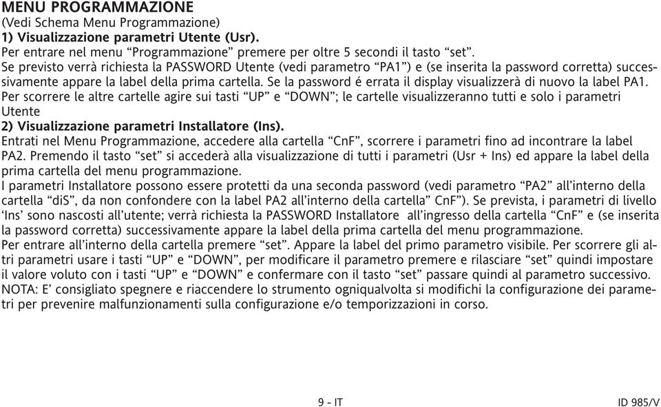 Se la password é errata il display visualizzerà di nuovo la label PA1.