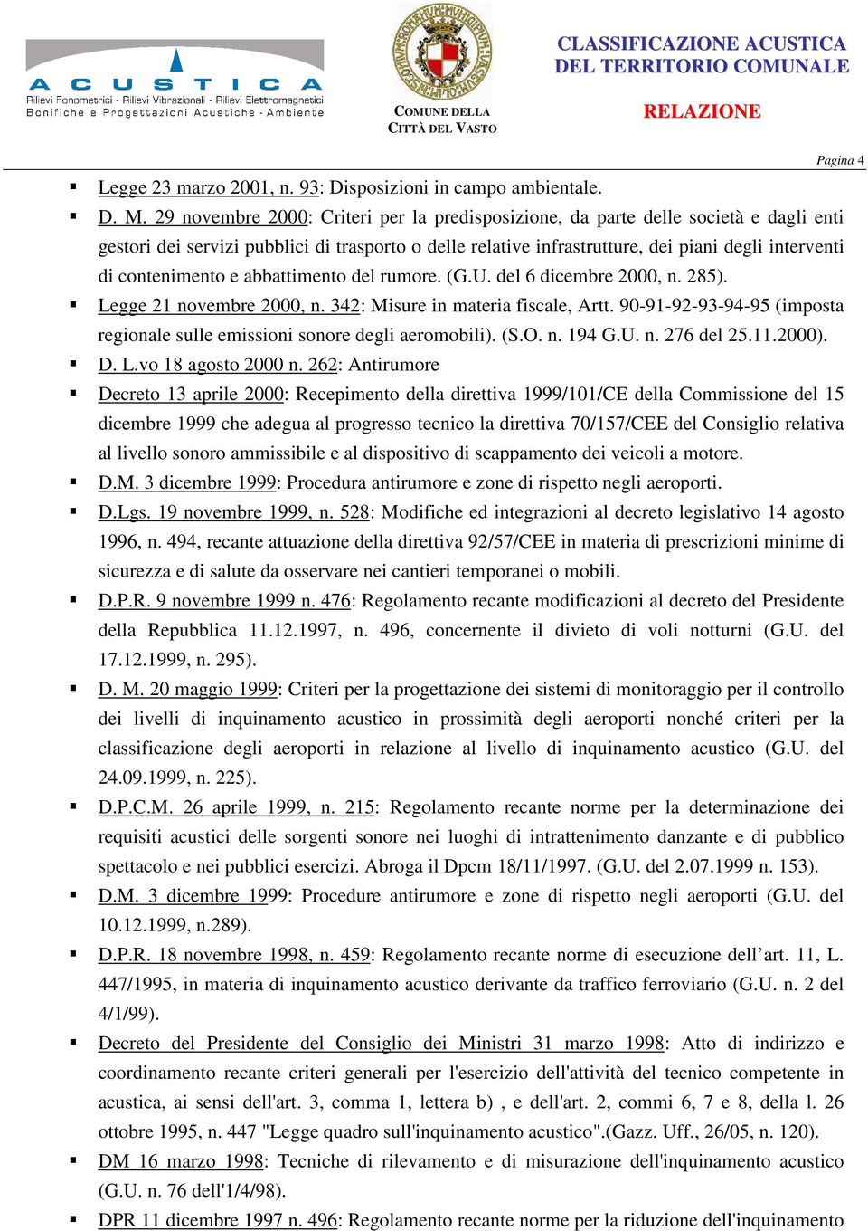 contenimento e abbattimento del rumore. (G.U. del 6 dicembre 2000, n. 285). Legge 21 novembre 2000, n. 342: Misure in materia fiscale, Artt.