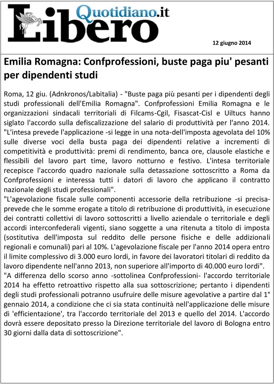 Confprofessioni Emilia Romagna e le organizzazioni sindacali territoriali di Filcams-Cgil, Fisascat-Cisl e Uiltucs hanno siglato l'accordo sulla defiscalizzazione del salario di produttività per