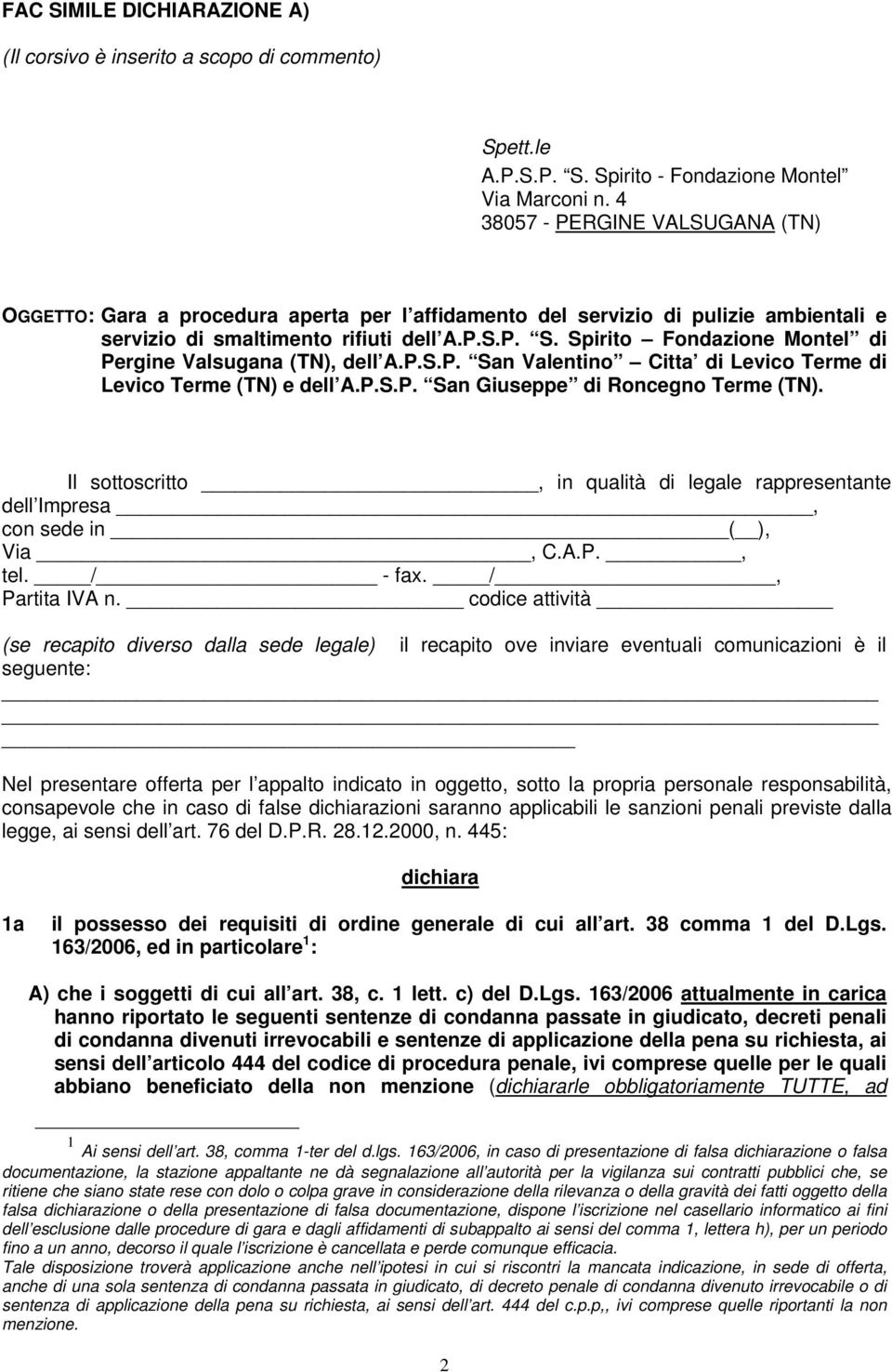 Spirito Fondazione Montel di Pergine Valsugana (TN), dell A.P.S.P. San Valentino Citta di Levico Terme di Levico Terme (TN) e dell A.P.S.P. San Giuseppe di Roncegno Terme (TN).