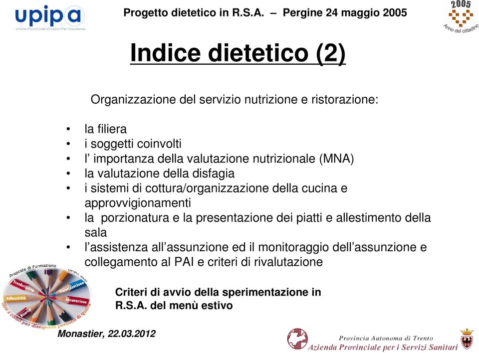 importanza della valutazione nutrizionale (MNA) la valutazione della disfagia i sistemi di cottura/organizzazione della cucina e