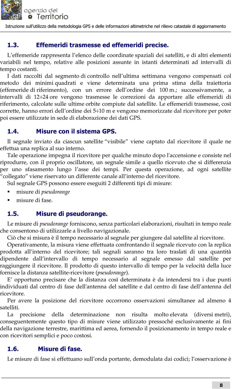 istanti determinati ad intervalli di tempo costanti.