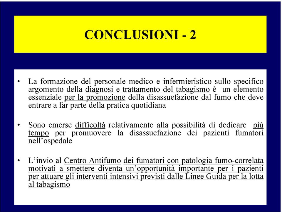 possibilità di dedicare più tempo per promuovere la disassuefazione dei pazienti fumatori nell ospedale L invio al Centro Antifumo dei fumatori con patologia