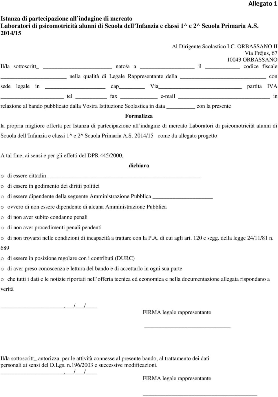 relazione al bando pubblicato dalla Vostra Istituzione Scolastica in data con la presente Formalizza la propria migliore offerta per Istanza di partecipazione all indagine di mercato Laboratori di