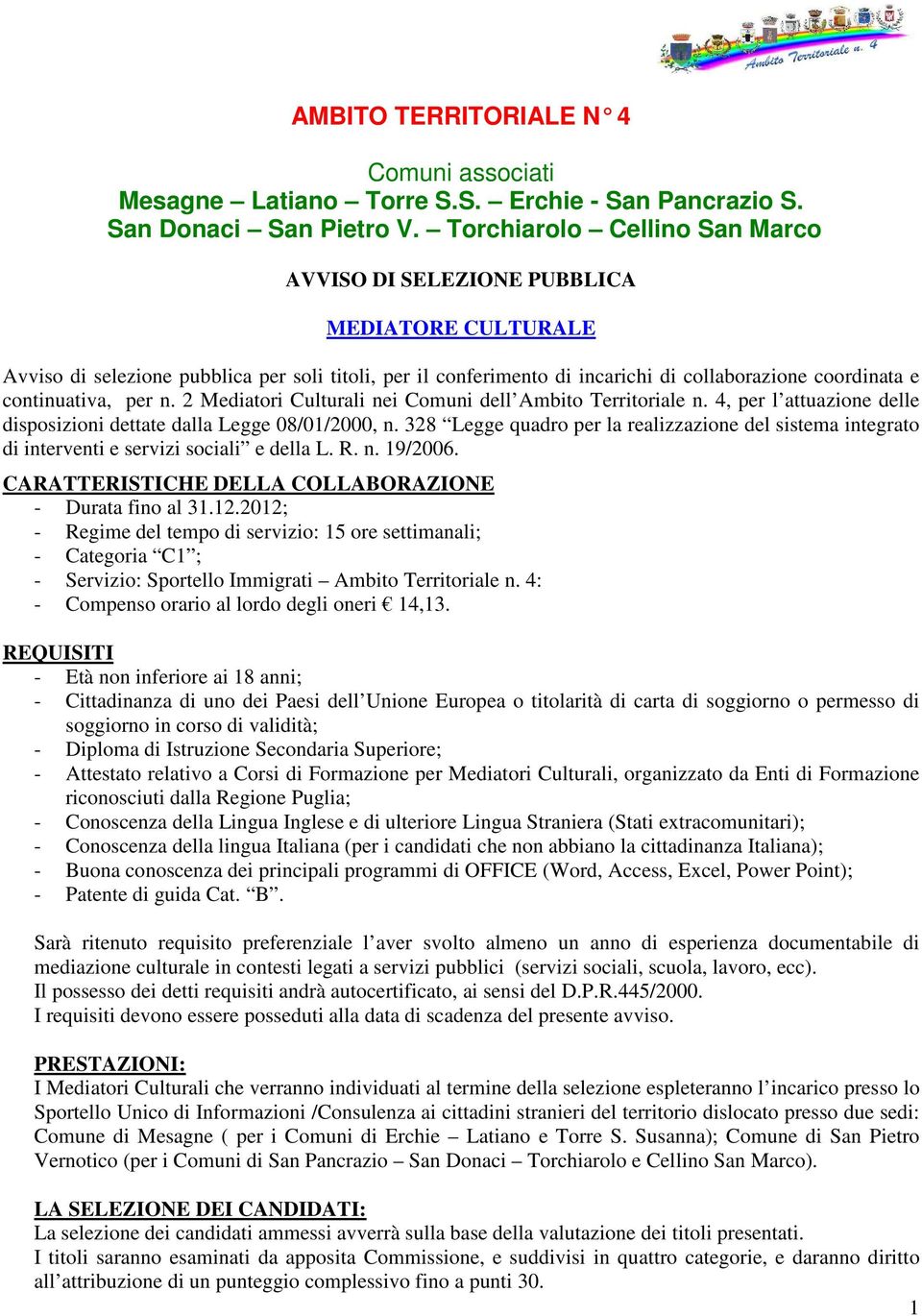 continuativa, per n. 2 Mediatori Culturali nei Comuni dell Ambito Territoriale n. 4, per l attuazione delle disposizioni dettate dalla Legge 08/01/2000, n.