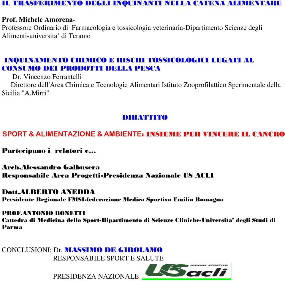 DEI PRODOTTI DELLA PESCA Dr. Vincenzo Ferrantelli Direttore dell'area Chimica e Tecnologie Alimentari Istituto Zooprofilattico Sperimentale della Sicilia "A.