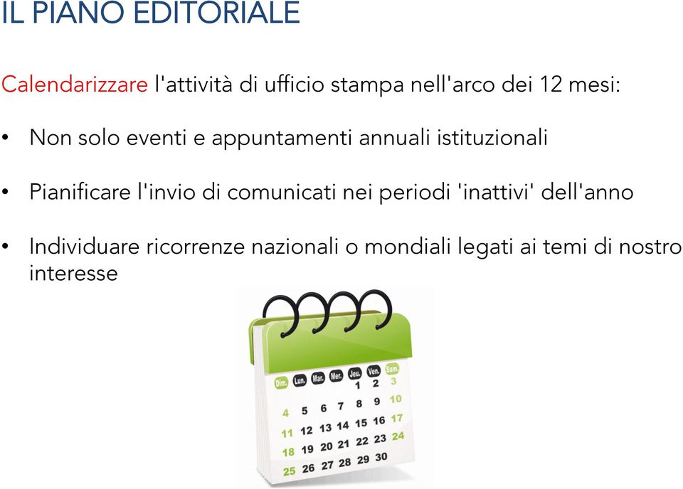 istituzionali Pianificare l'invio di comunicati nei periodi 'inattivi'