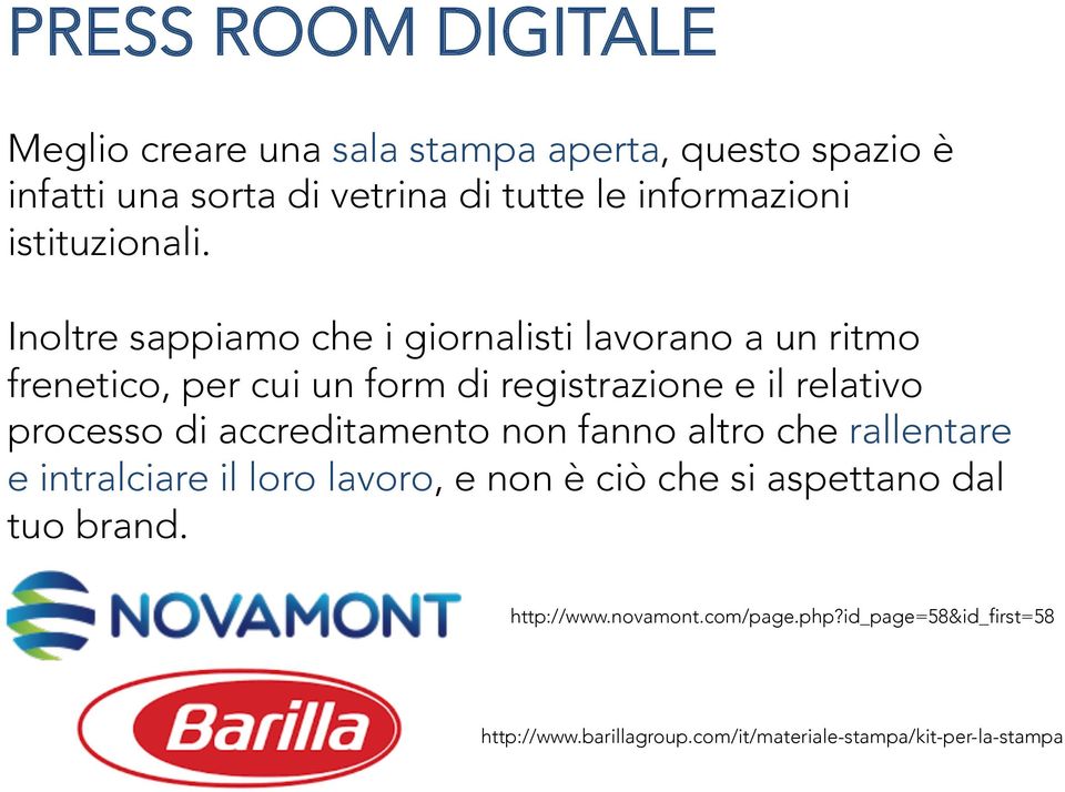 Inoltre sappiamo che i giornalisti lavorano a un ritmo frenetico, per cui un form di registrazione e il relativo processo di