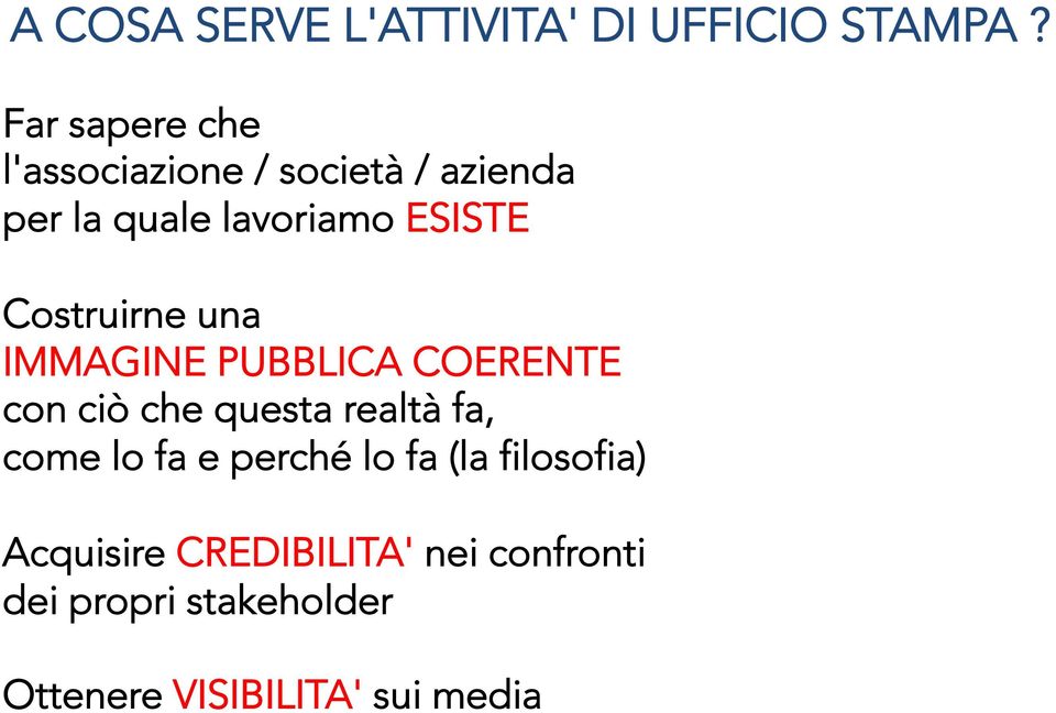 Costruirne una IMMAGINE PUBBLICA COERENTE con ciò che questa realtà fa, come lo