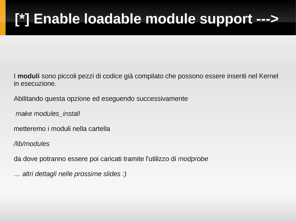 Abilitando questa opzione ed eseguendo successivamente make modules_install metteremo i