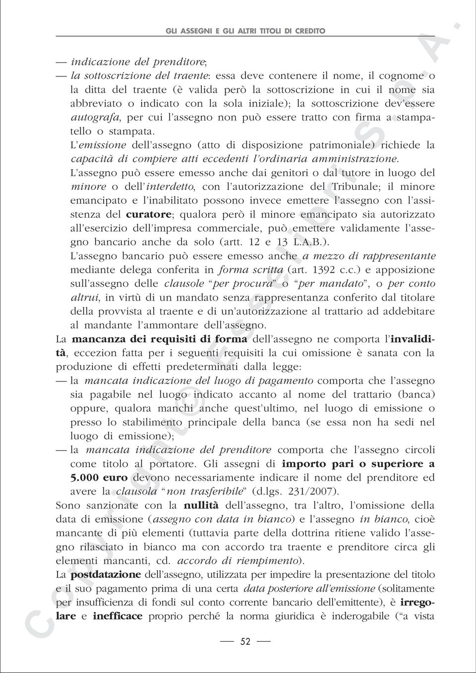 L emissione dell assegno (atto di disposizione patrimoniale) richiede la capacità di compiere atti eccedenti l ordinaria amministrazione.