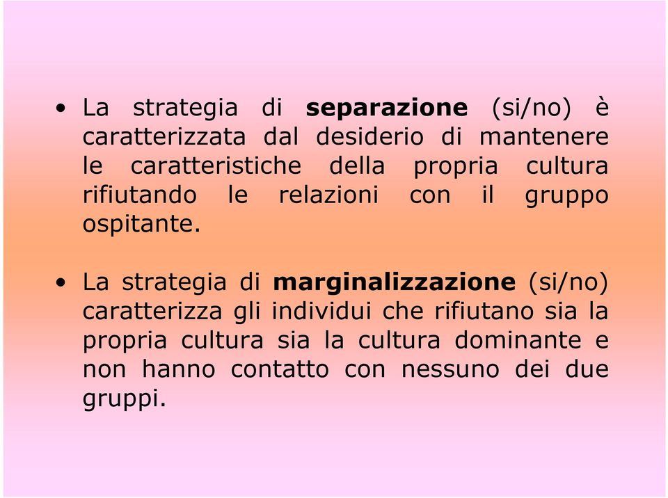 La strategia di marginalizzazione (si/no) caratterizza gli individui che rifiutano sia