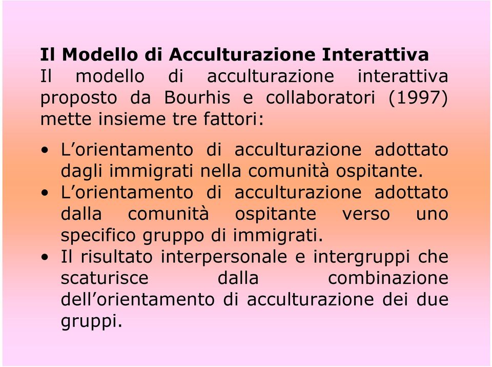 L orientamento di acculturazione adottato dalla comunità ospitante verso uno specifico gruppo di immigrati.