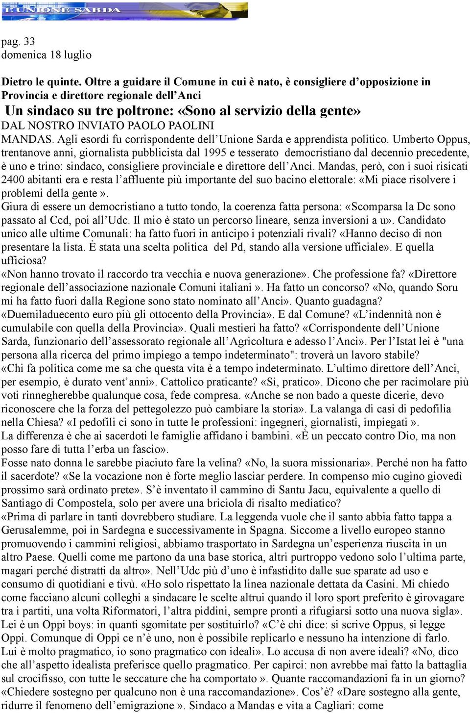 PAOLINI MANDAS. Agli esordi fu corrispondente dell Unione Sarda e apprendista politico.