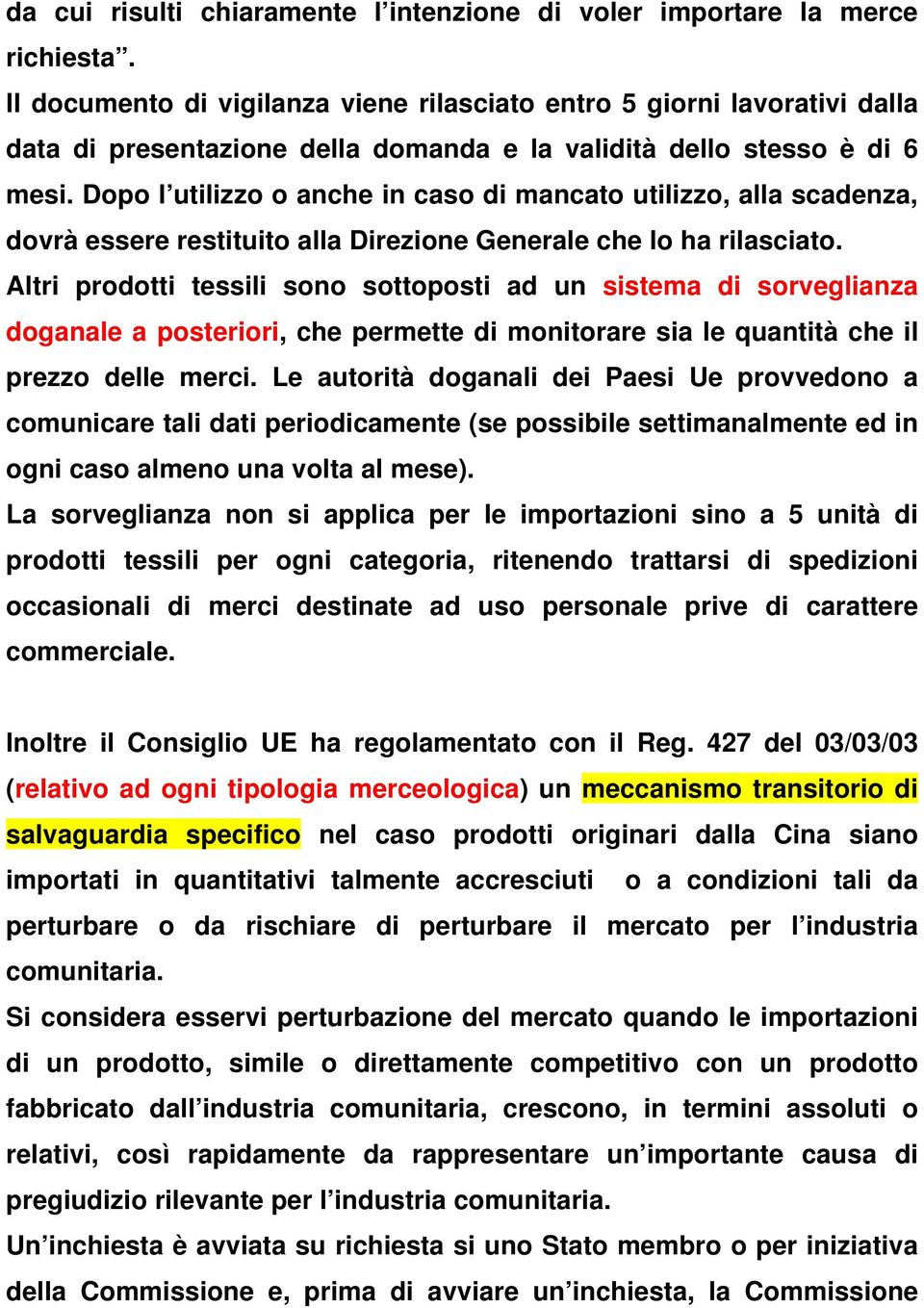 Dopo l utilizzo o anche in caso di mancato utilizzo, alla scadenza, dovrà essere restituito alla Direzione Generale che lo ha rilasciato.