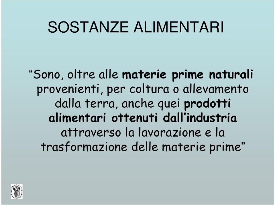 terra, anche quei prodotti alimentari ottenuti dall