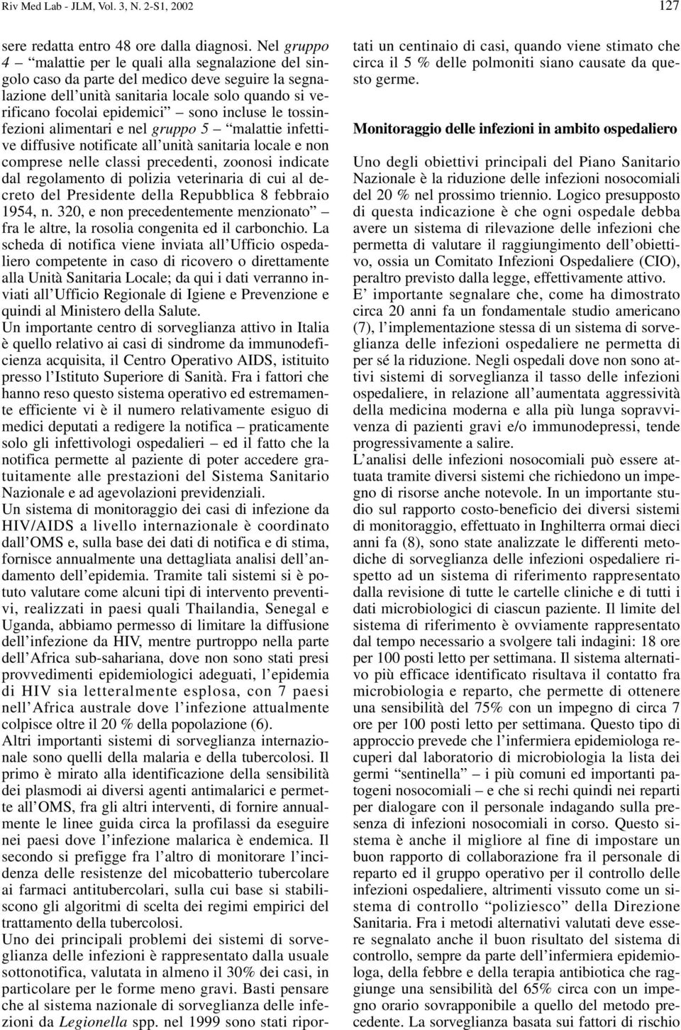 incluse le tossinfezioni alimentari e nel gruppo 5 malattie infettive diffusive notificate all unità sanitaria locale e non comprese nelle classi precedenti, zoonosi indicate dal regolamento di