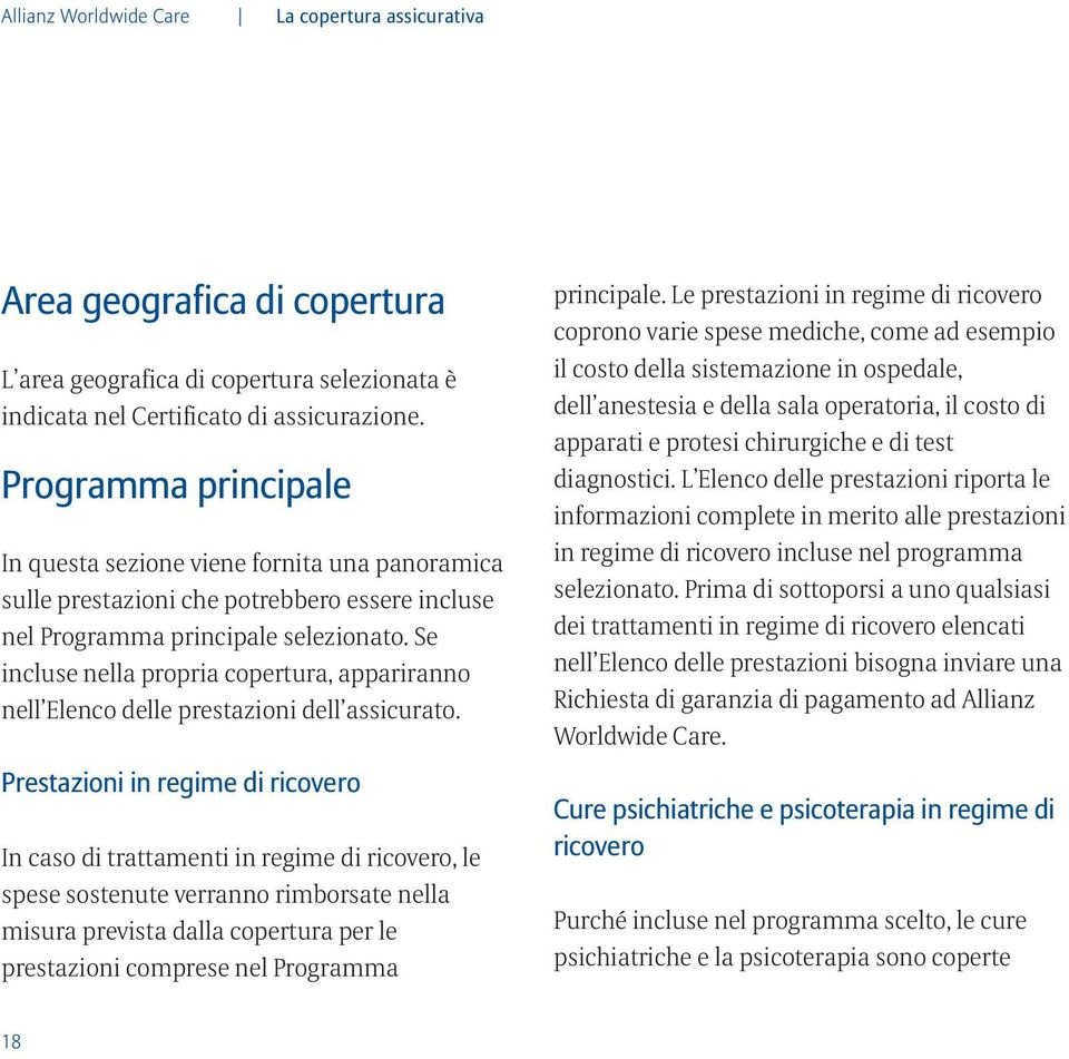 Se incluse nella propria copertura, appariranno nell Elenco delle prestazioni dell assicurato.