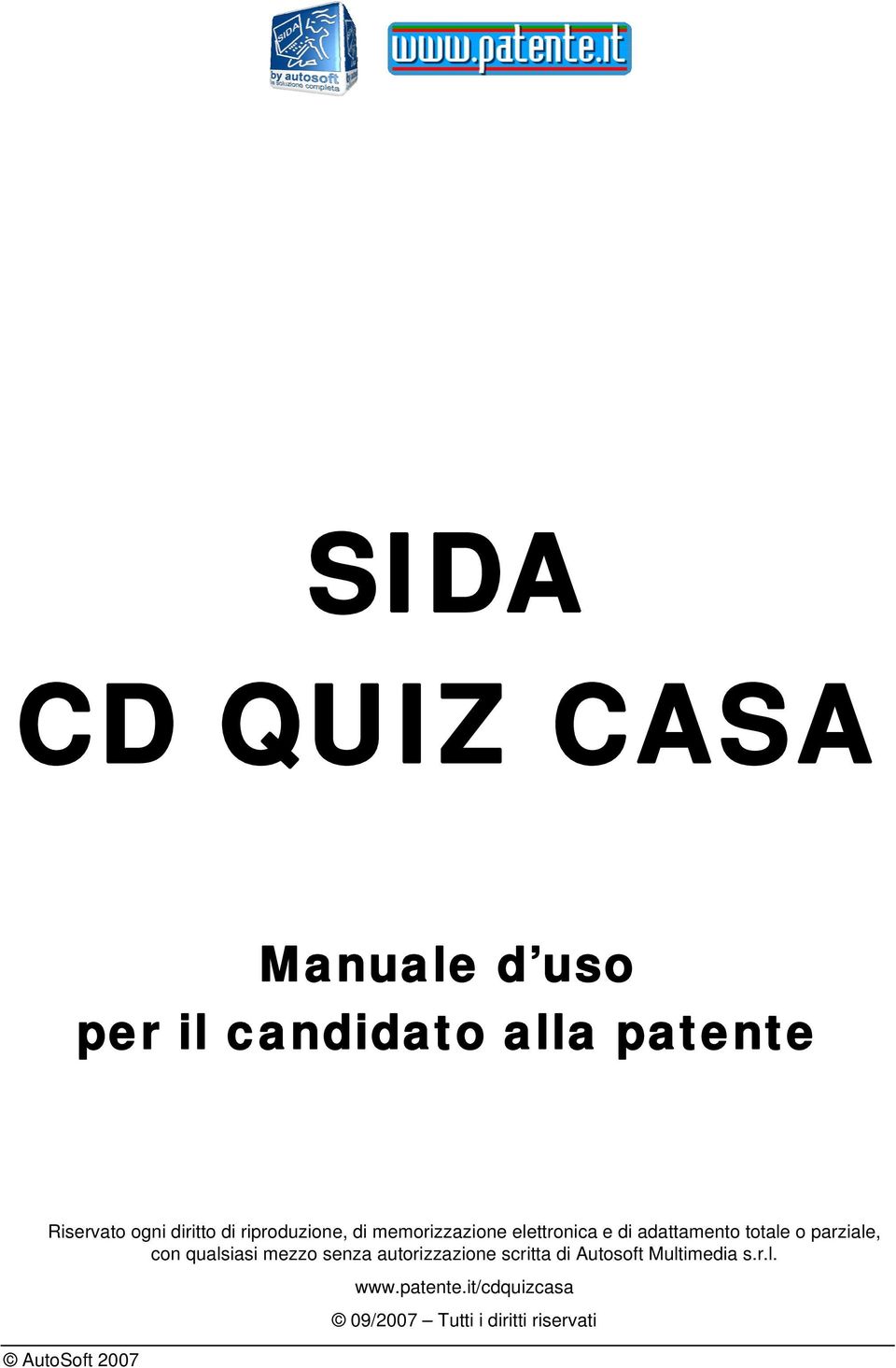 o parziale, con qualsiasi mezzo senza autorizzazione scritta di Autosoft