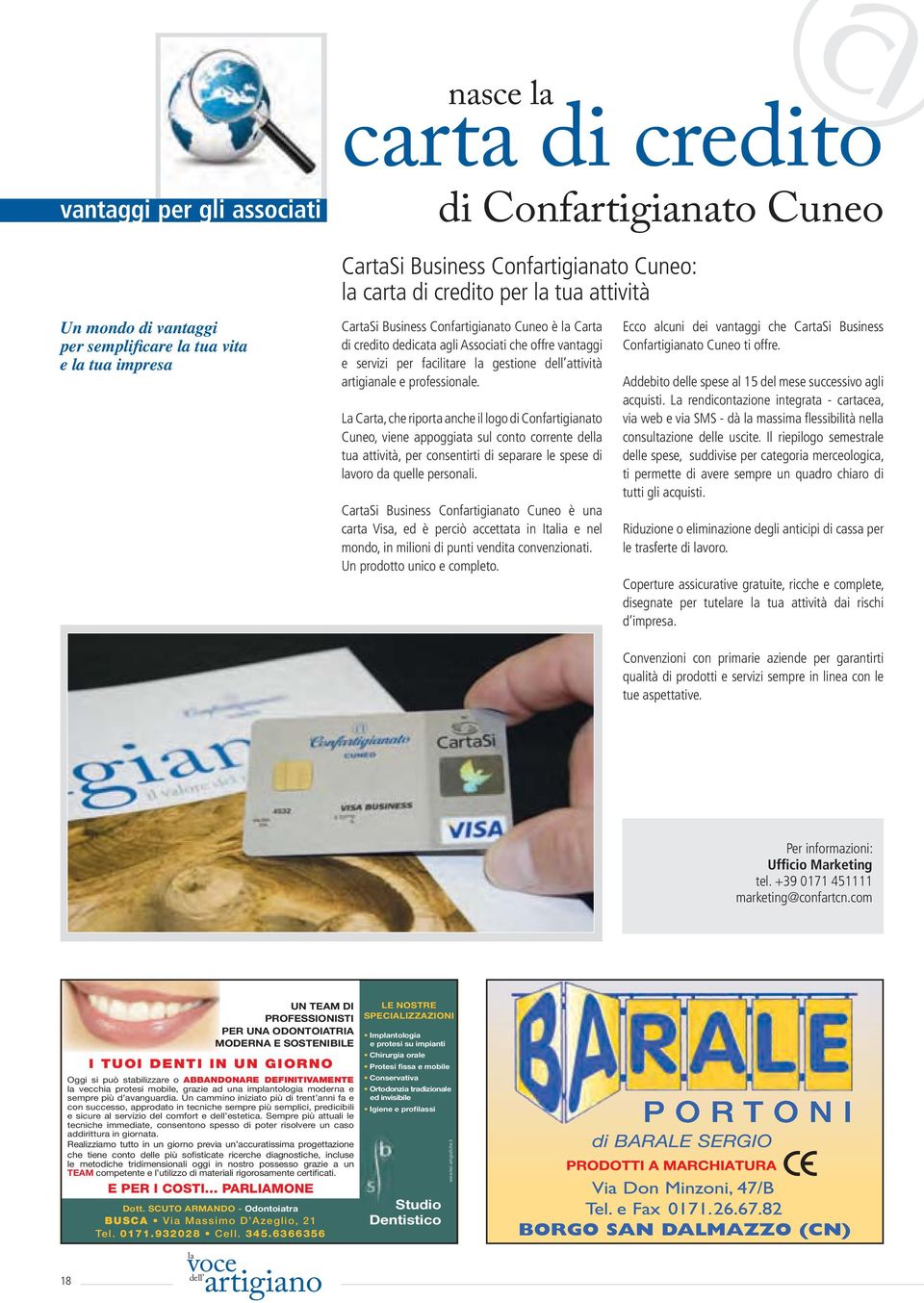 La Carta, che riporta anche il logo di Confartigianato Cuneo, viene appoggiata sul conto corrente del tua attività, per consentirti di separare le spese di voro da quelle personali.