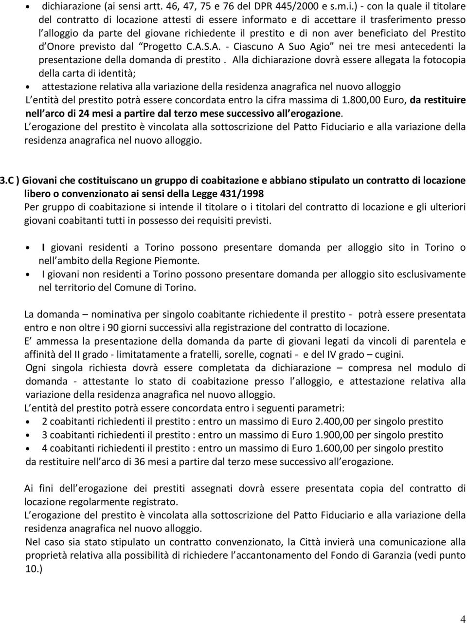 S.A. - Ciascuno A Suo Agio nei tre mesi antecedenti la presentazione della domanda di prestito.