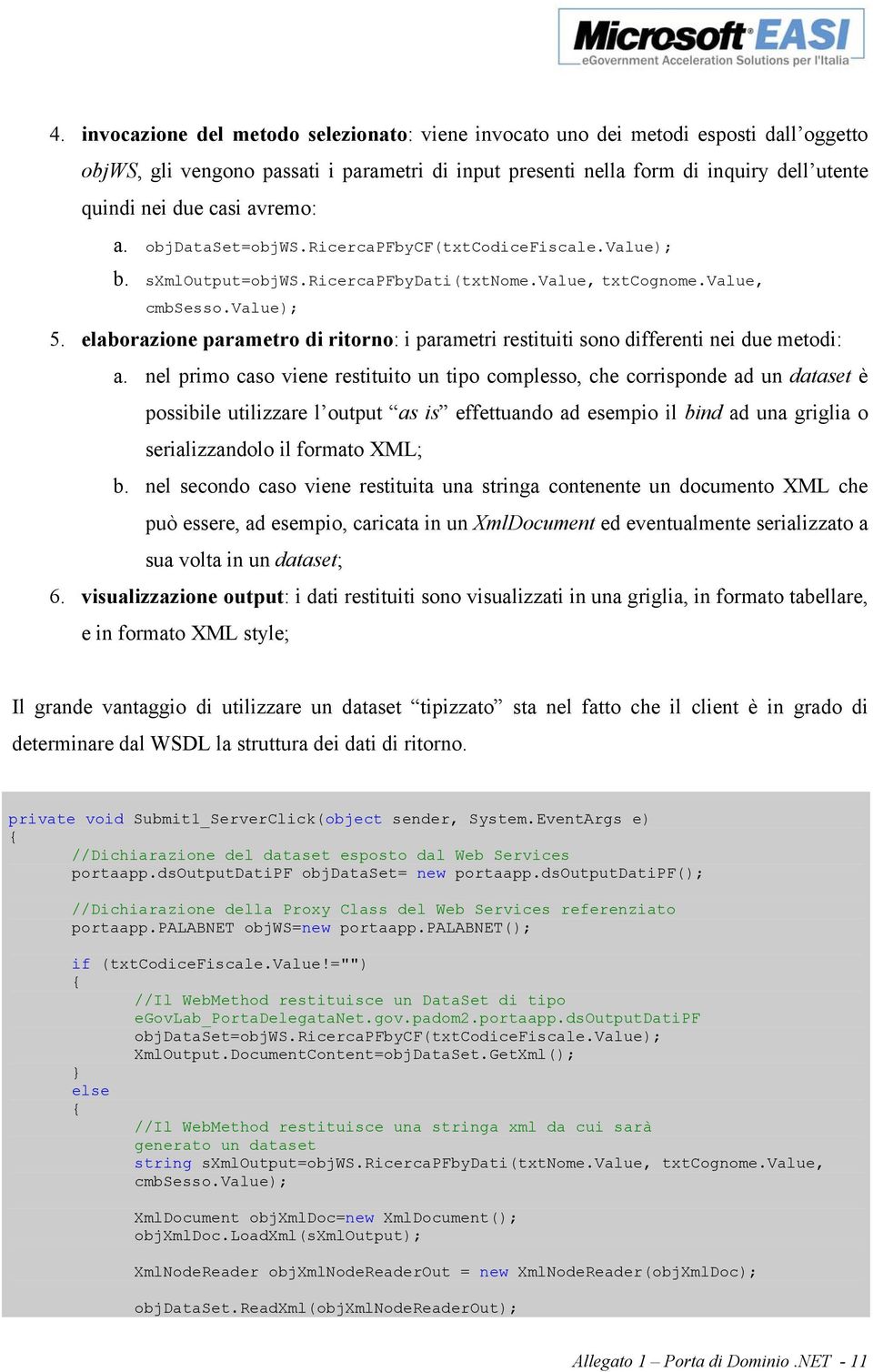 elaborazione parametro di ritorno: i parametri restituiti sono differenti nei due metodi: a.