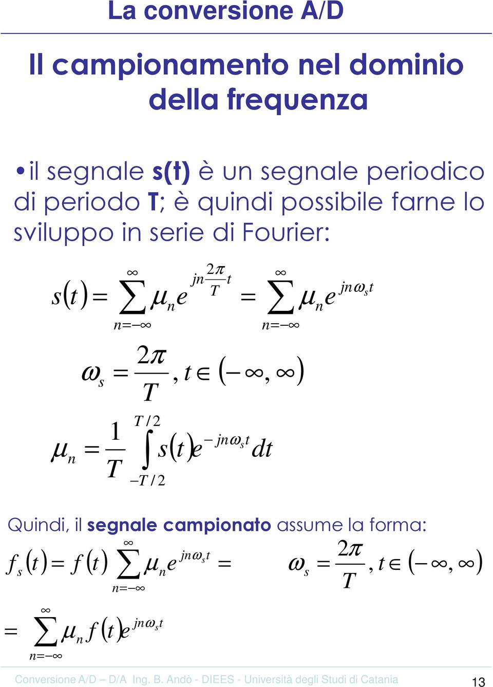 π j t ( ) T t µ e µ e π, t T 1 T T / T / (, ) ( ) j t t e dt j t Quidi, il