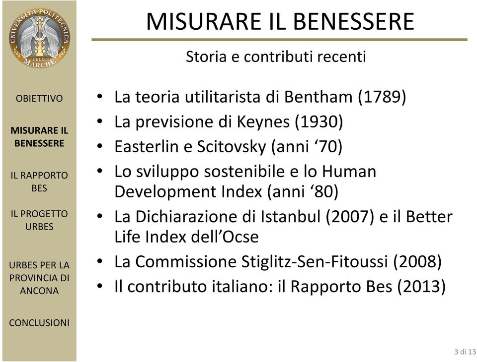 Development Index (anni 80) La Dichiarazione di Istanbul (2007) e il Better Life Index