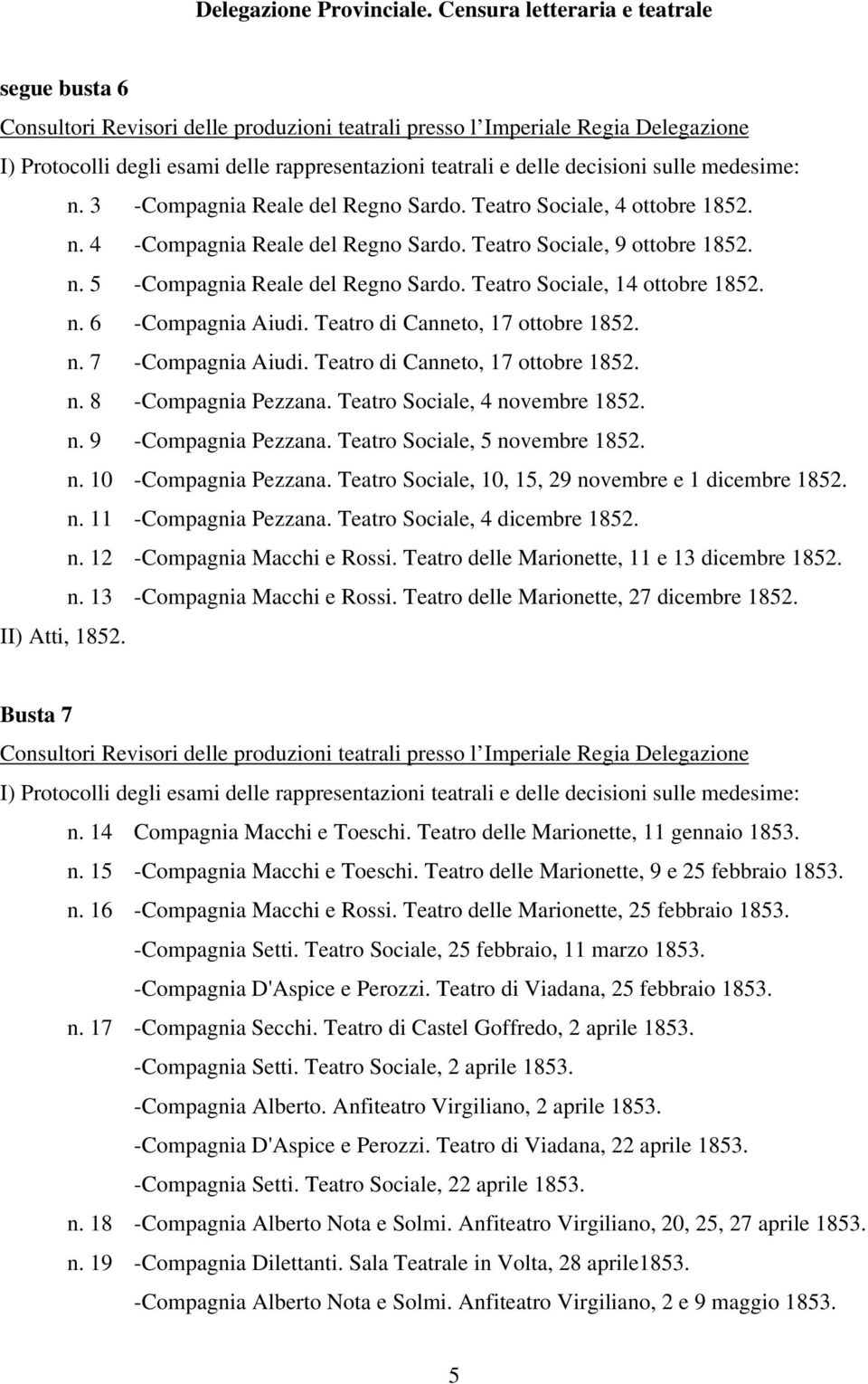 Teatro Sociale, 4 novembre 1852. n. 9 -Compagnia Pezzana. Teatro Sociale, 5 novembre 1852. n. 10 -Compagnia Pezzana. Teatro Sociale, 10, 15, 29 novembre e 1 dicembre 1852. n. 11 -Compagnia Pezzana.