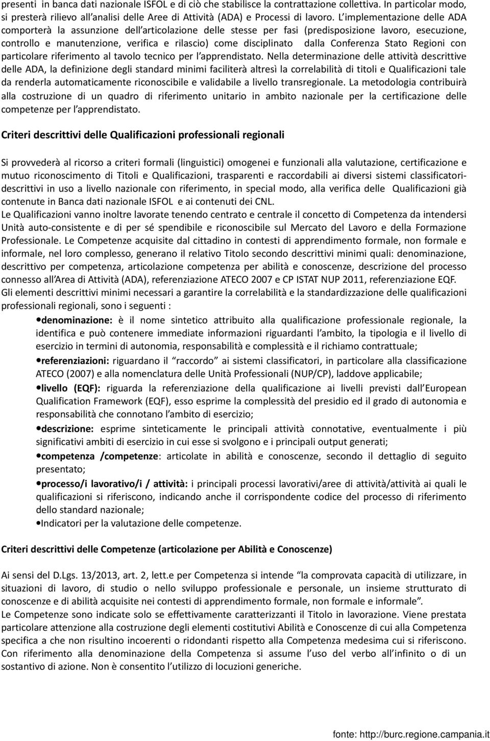 dalla Conferenza Stato Regioni con particolare riferimento al tavolo tecnico per l apprendistato.